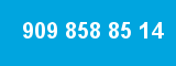 909 858 85 14 909 858 85 14